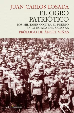 OGRO PATRIOTICO, EL. LOS MILITARES CONTRA EL PUEBLO EN LA ESPAÑA DEL SIGLO XX