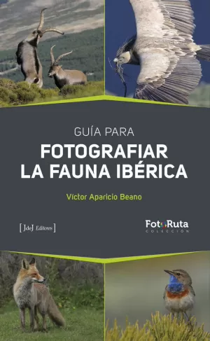 GUÍA PARA FOTOGRAFIAR LA FAUNA IBÉRICA GUÍA PARA FOTOGRAFIAR LA FAUNA IBÉRICA