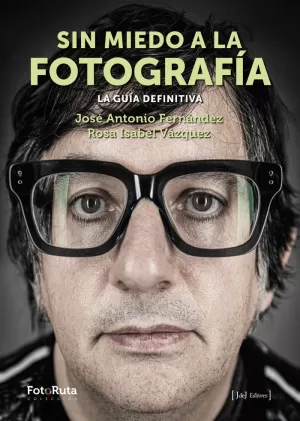 SIN MIEDO A LA FOTOGRAFÍA SIN MIEDO A LA FOTOGRAFÍA