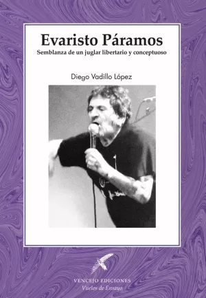 EVARISTO PÁRAMOS. SEMBLANZA DE UN JUGLAR LIBERTARIO Y CONCEPTUOSO EVARISTO PÁRAMOS. SEMBLANZA DE UN JUGLAR LIBERTARIO Y CONCEPTUOSO