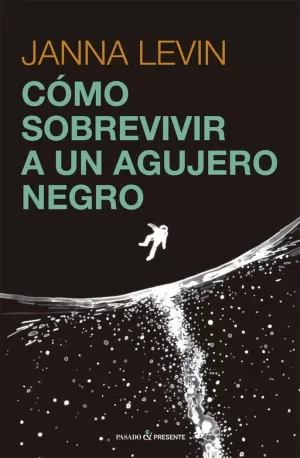 CÓMO SOBREVIVIR A UN AGUJERO NEGRO