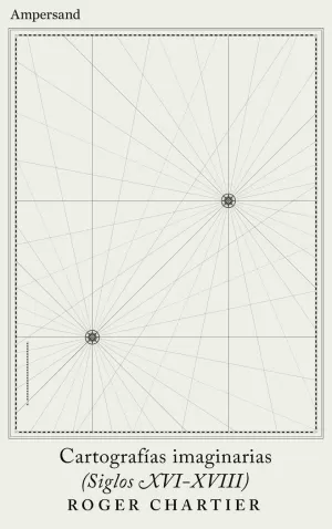 CARTOGRAFÍAS IMAGINARIAS (SIGLOS XVI-XVIII)