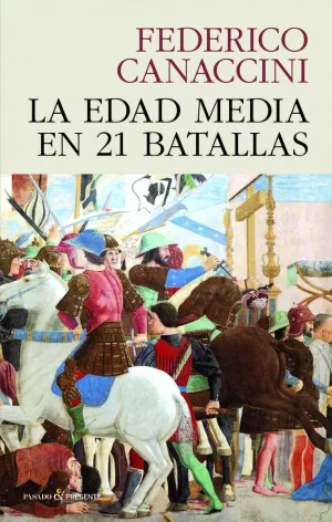 LA EDAD MEDIA EN 21 BATALLAS