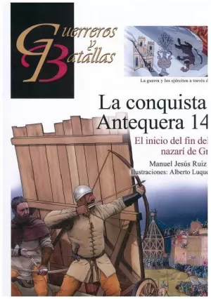 LA CONQUISTA DE ANTEQUERA 1410 LA CONQUISTA DE ANTEQUERA 1410