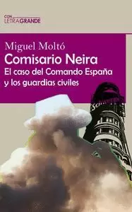 COMISARIO NEIRA: EL CASO DEL COMANDO ESPAÑA Y LOS GUARDIAS CIVILES COMISARIO NEIRA: EL CASO DEL COMANDO ESPAÑA Y LOS GUARDIAS CIVILES