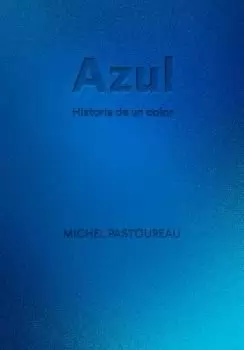 AZUL:HISTORIA DE UN COLOR