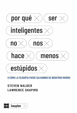 POR QUÉ SER INTELIGENTES NO NOS HACE MENOS ESTÚPIDOS POR QUÉ SER INTELIGENTES NO NOS HACE MENOS ESTÚPIDOS