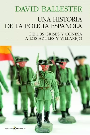 UNA HISTORIA DE POLICIA ESPAÑOLA UNA HISTORIA DE POLICIA ESPAÑOLA