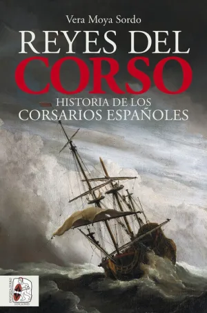 REYES DEL CORSO. HISTORIA DE LOS CORSARIOS ESPAÑOLES