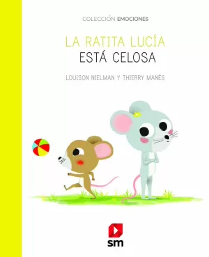 LA RATITA LUCÍA ESTÁ CELOSA