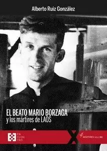 BEATO MARIO BORZAGA Y LOS MARTIRES DE LAOS, EL BEATO MARIO BORZAGA Y LOS MARTIRES DE LAOS, EL