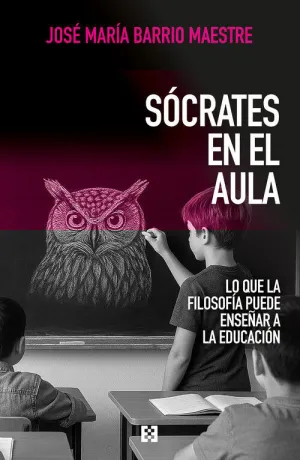 SOCRATES EN EL AULA:LO QUE LA FILOSOFIA PUEDE ENSEÑAR