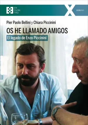 OS HE LLAMADO AMIGOS: LEGADO DE ENZO PICCININI