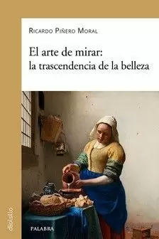 EL ARTE DE MIRAR: LA TRASCENDENCIA DE LA BELLEZA