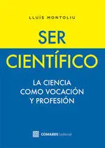 SER CIENTIFICO. LA CIENCIA COMO VOCACION Y PROFESION