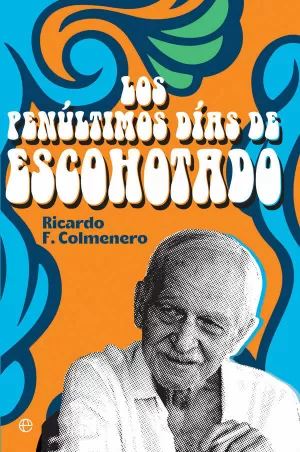 LOS PENÚLTIMOS DÍAS DE ESCOHOTADO LOS PENÚLTIMOS DÍAS DE ESCOHOTADO