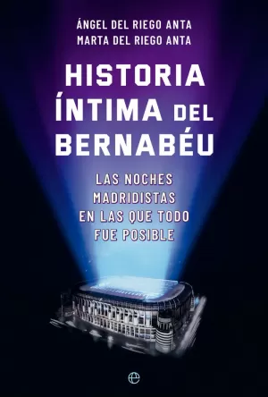 HISTORIA ÍNTIMA DEL BERNABÉU