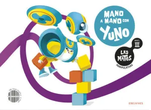LAS MATES MANIPULATIVAS - NIVEL III: MANO A MANO CON YUNO LAS MATES MANIPULATIVAS - NIVEL III: MANO A MANO CON YUNO