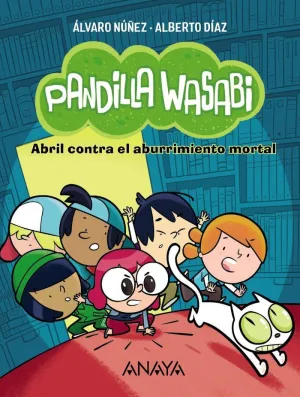 PANDILLA WASABI 1: ABRIL CONTRA EL ABURRIMIENTO MORTAL PANDILLA WASABI 1: ABRIL CONTRA EL ABURRIMIENTO MORTAL