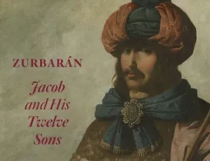 ZURBARÁN. JACOB AND HIS TWELVE SONS.