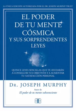 EL PODER DE TU MENTE CÓSMICA Y SUS SORPRENDENTES LEYES