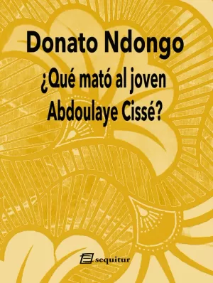 ¿QUÉ MATÓ AL JOVEN ABDOULAYE CISSÉ? 2ªED ¿QUÉ MATÓ AL JOVEN ABDOULAYE CISSÉ? 2ªED