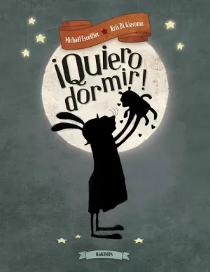¡QUIERO DORMIR! ¡QUIERO DORMIR!
