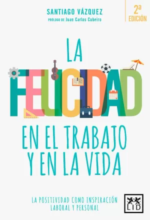 LA FELICIDAD EN EL TRABAJO Y EN LA VIDA LA FELICIDAD EN EL TRABAJO Y EN LA VIDA