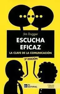 ESCUCHA EFICAZ. LA CLAVE DE LA COMUNICACIÓN ESCUCHA EFICAZ. LA CLAVE DE LA COMUNICACIÓN