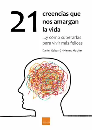 21 CREENCIAS QUE NOS AMARGAN LA VIDA 21 CREENCIAS QUE NOS AMARGAN LA VIDA