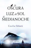 LA OSCURA LUZ DEL SOL DE MEDIANOCHE LA OSCURA LUZ DEL SOL DE MEDIANOCHE