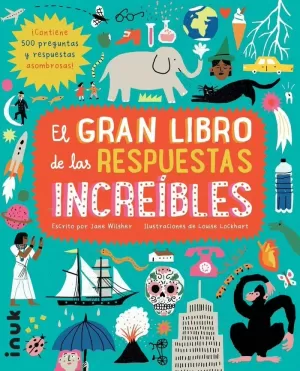 EL GRAN LIBRO DE LAS RESPUESTAS INCREIBLES EL GRAN LIBRO DE LAS RESPUESTAS INCREIBLES
