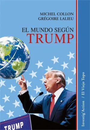 EL MUNDO SEGÚN TRUMP EL MUNDO SEGÚN TRUMP