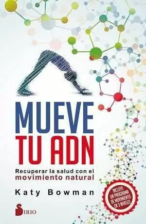 MUEVE TU ADN. RECUPERAR LA SALUD CON EL MOVIMIENTO NATURAL