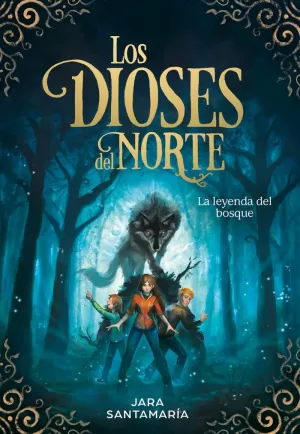 LEYENDA DEL BOSQUE, LA (LOS DIOSES DEL NORTE 1)