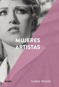 ESENCIALES ARTE. MUJERES ARTISTAS ESENCIALES ARTE. MUJERES ARTISTAS