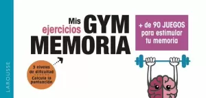 GYM MEMORIA. MÁS DE 90 JUEGOS PARA ESTIMULAR TU MEMORIA