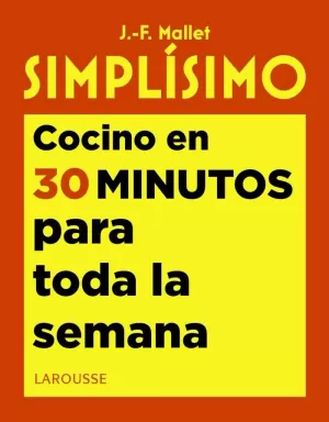 SIMPLÍSIMO. COCINO EN 30 MINUTOS PARA TODA LA SEMANA SIMPLÍSIMO. COCINO EN 30 MINUTOS PARA TODA LA SEMANA