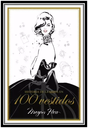 HISTORIA DE LA MODA EN 100 VESTIDOS HISTORIA DE LA MODA EN 100 VESTIDOS
