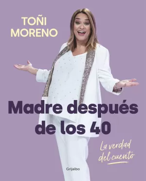 MADRE DESPUÉS DE LOS 40. LA VERDAD DEL CUENTO