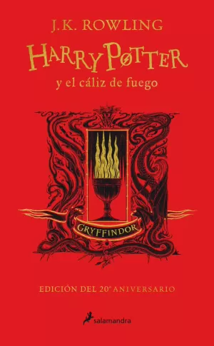 HARRY POTTER Y EL CÁLIZ DE FUEGO (EDICIÓN GRYFFINDOR DEL 20º ANIVERSARIO) (HARRY HARRY POTTER Y EL CÁLIZ DE FUEGO (EDICIÓN GRYFFINDOR DEL 20º ANIVERSARIO) (HARRY