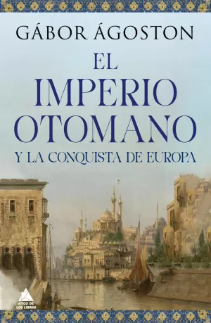 IMPERIO OTOMANO Y LA CONQUISTA DE EUROPA, EL