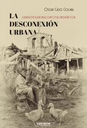 LA DESCONEXIÓN URBANA: GANADERÍA, ANIMALISMO Y ALIMENTACIÓN
