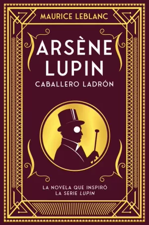 ARSÈNE LUPIN, CABALLERO LADRÓN ARSÈNE LUPIN, CABALLERO LADRÓN