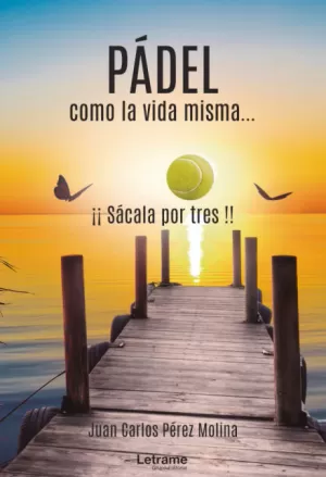 PÁDEL, COMO LA VIDA MISMA... PÁDEL, COMO LA VIDA MISMA...