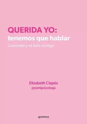 QUERIDA YO: TENEMOS QUE HABLAR. CONÓCETE Y SÉ FELIZ CONTIGO