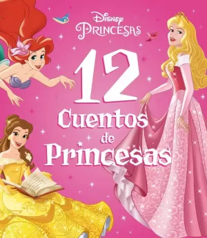 PRINCESAS. 12 CUENTOS DE PRINCESAS PRINCESAS. 12 CUENTOS DE PRINCESAS