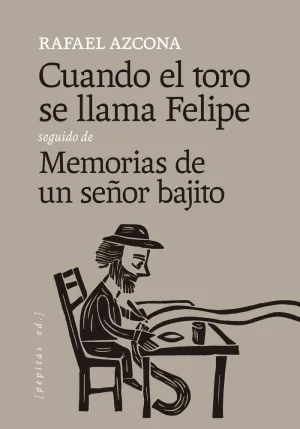 CUANDO EL TORO SE LLAMA FELIPE. MEMORIAS DE UN SEÑOR BAJITO