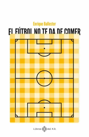 EL FÚTBOL NO TE DA DE COMER