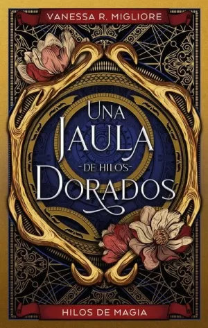 UNA JAULA DE HILOS DORADOS UNA JAULA DE HILOS DORADOS